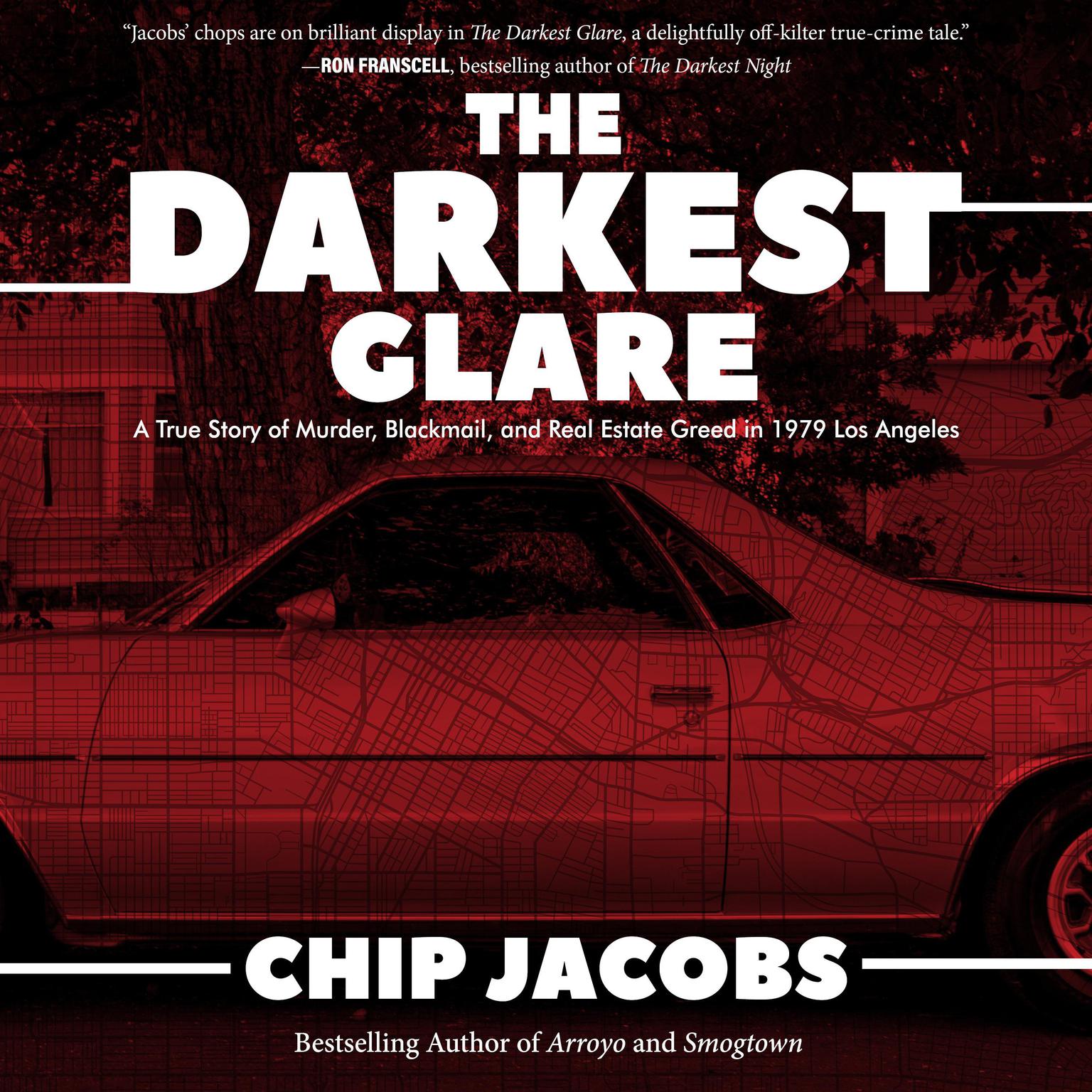 The Darkest Glare: A True Story of Murder, Blackmail, and Real Estate Greed in 1979 Los Angeles Audiobook, by Chip Jacobs