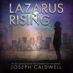 Lazarus Rising: A Novel Audiobook, by Joseph Caldwell