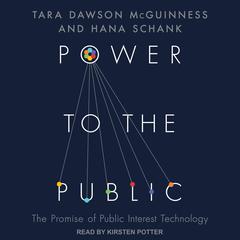 Power to the Public: The Promise of Public Interest Technology Audiobook, by Hana Schank