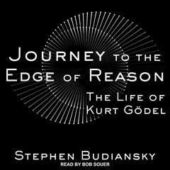 Journey to the Edge of Reason: The Life of Kurt Gödel Audiobook, by Stephen Budiansky