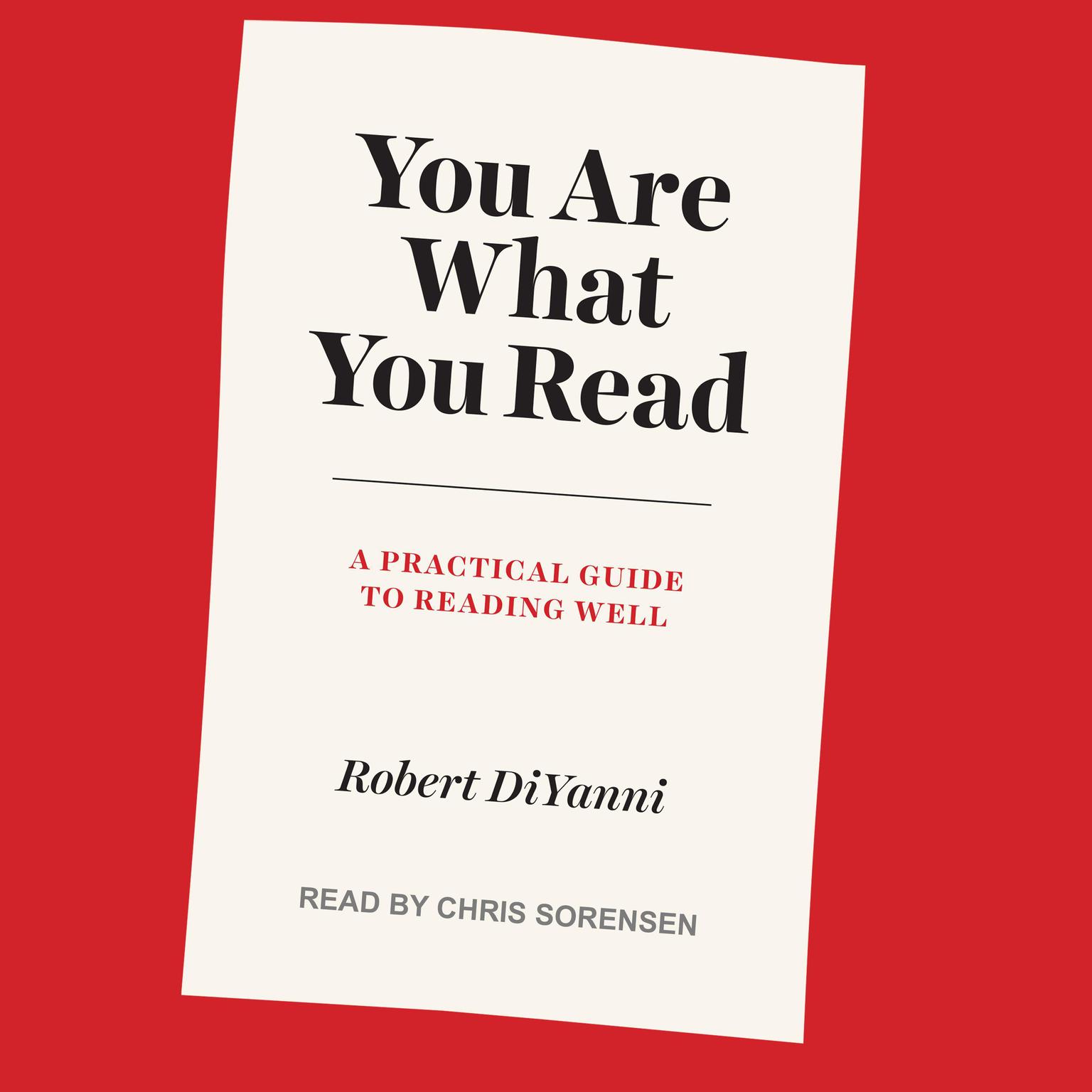 You Are What You Read: A Practical Guide to Reading Well Audiobook, by Robert DiYanni