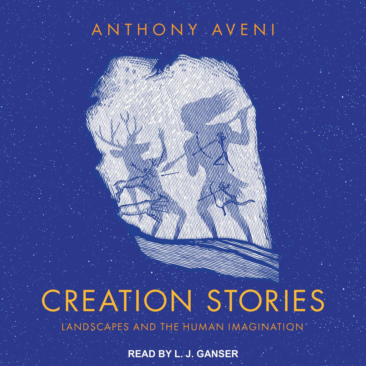Creation Stories: Landscapes and the Human Imagination Audiobook, by Anthony Aveni