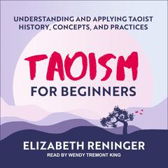 Taoism for Beginners: Understanding and Applying Taoist History, Concepts, and Practices Audiobook, by 