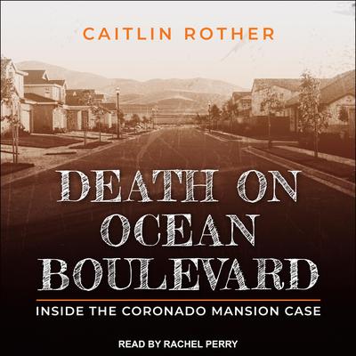 Death on Ocean Boulevard: Inside the Coronado Mansion Case Audiobook, by Caitlin Rother