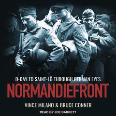 Normandiefront: D-Day to Saint-Lô Through German Eyes Audiobook, by Bruce Conner, Vince Milano
