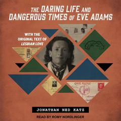 The Daring Life and Dangerous Times of Eve Adams Audiobook, by Jonathan Ned Katz