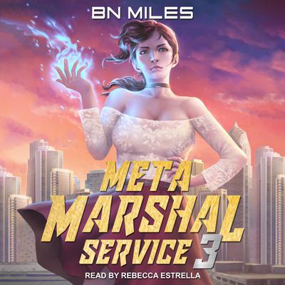Meta Marshal Service 3 Audiobook, by B.N. Miles
