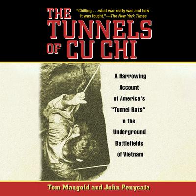 The Tunnels of Cu Chi: A Harrowing Account of Americas Tunnel Rats in the Underground Battlefields of Vietnam Audiobook, by John Penycate