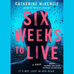 Six Weeks to Live: A Novel Audiobook, by Catherine McKenzie