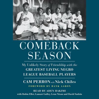 Comeback Season: My Unlikely Story of Friendship with the Greatest Living Negro League Baseball Players Audiobook, by Cam Perron