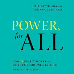 Power, for All: How It Really Works and Why Its Everyones Business Audiobook, by Julie Battilana, Tiziana Casciaro