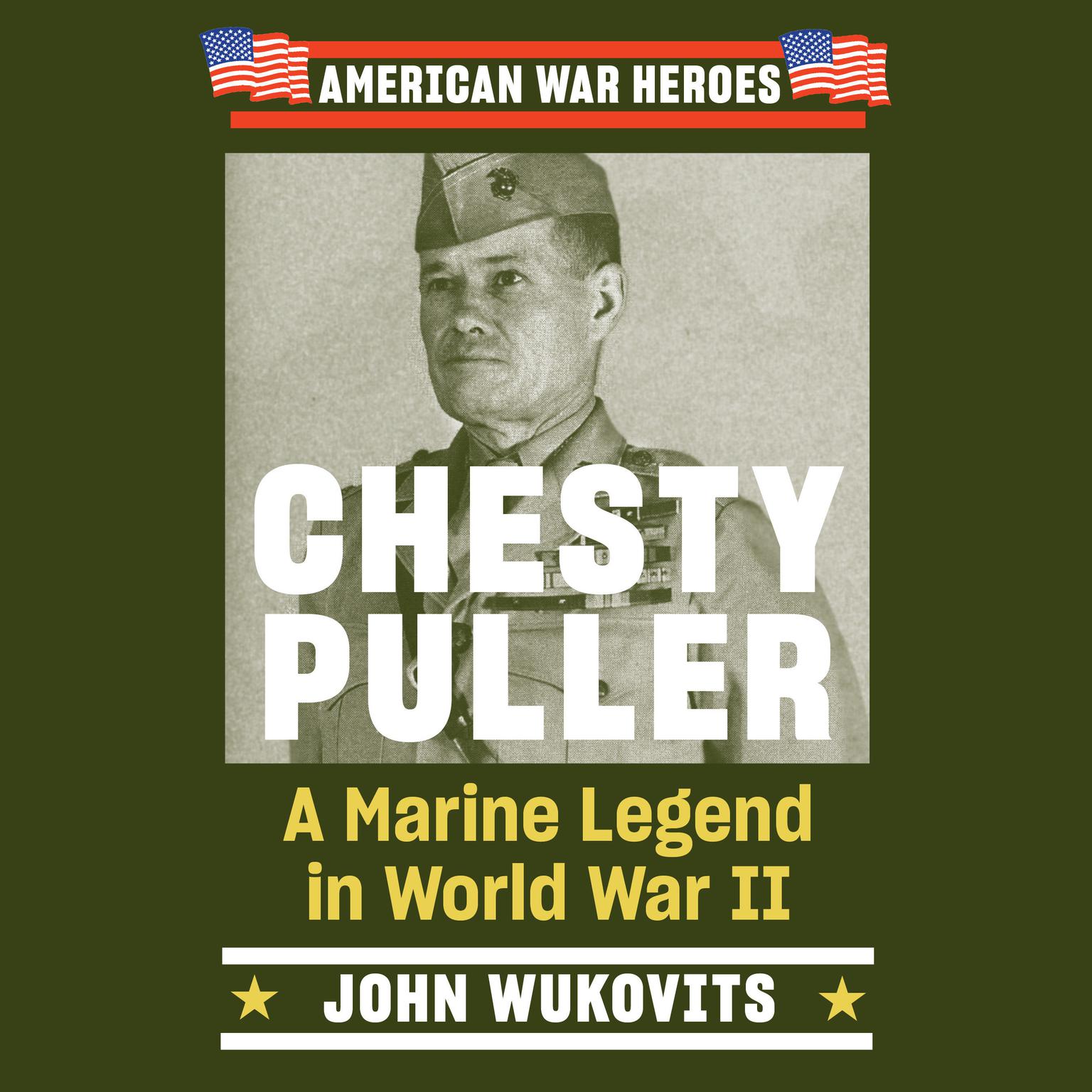Chesty Puller: A Marine Legend in World War II Audiobook, by John Wukovits