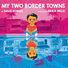 My Two Border Towns Audiobook, by David Bowles