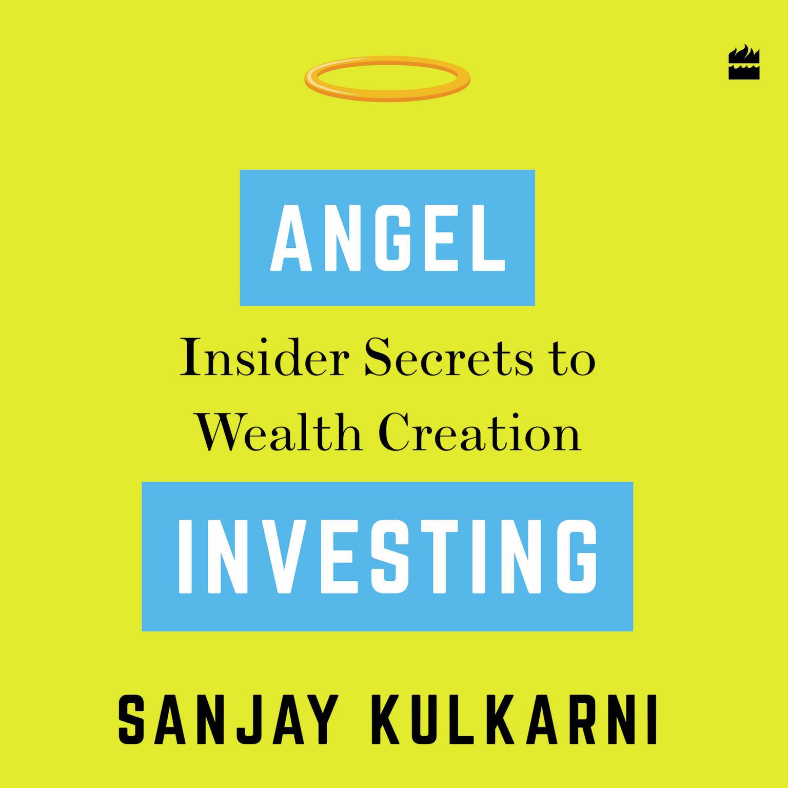 Angel Investing: Insider Secrets to Wealth Creation Audiobook, by Sanjay Kulkarni