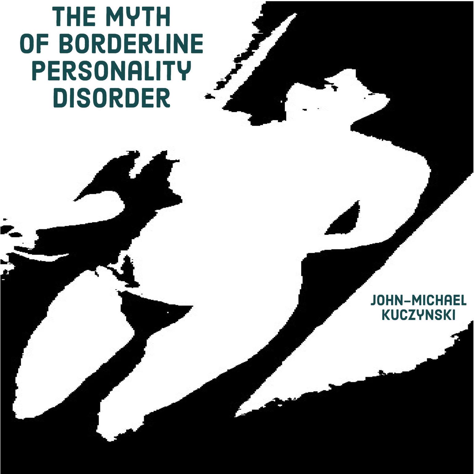 The Myth of Borderline Personality Disorder Audiobook, by John-Michael Kuczynski