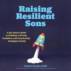 Raising Resilient Sons Audiobook, by Colleen Kessler