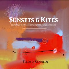 Sunsets & Kites Audiobook, by Flloyd Kennedy