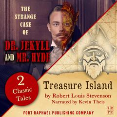 Treasure Island AND The Strange Case of Dr. Jekyll and Mr. Hyde - Two Classic Tales! Audiobook, by Robert Louis Stevenson