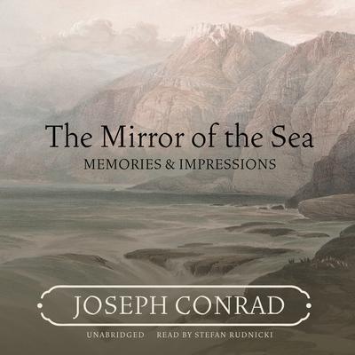 The Mirror of the Sea: Memories & Impressions  Audiobook, by Joseph Conrad