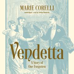Vendetta: A Story of One Forgotten  Audiobook, by Marie Corelli