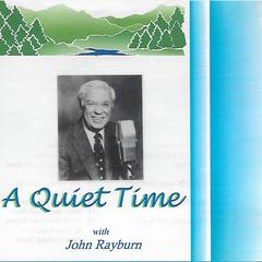A Quiet Time with John Rayburn Audiobook, by John Rayburn