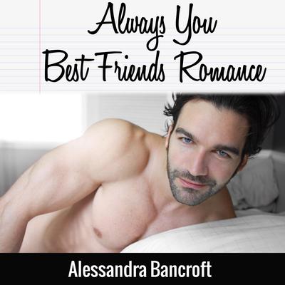 Always You Best Friends Romance Audiobook, by Alessandra Bancroft