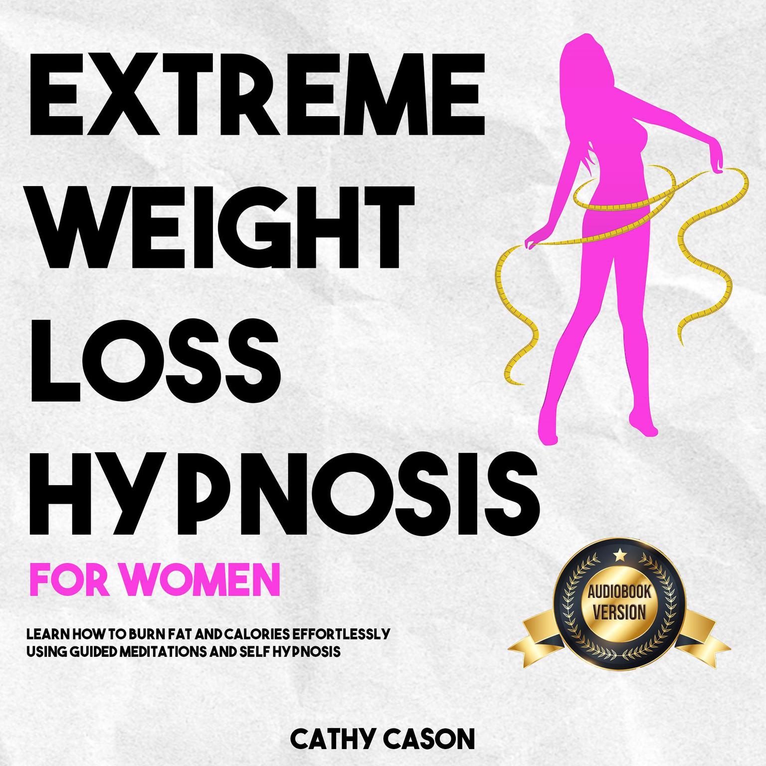 Extreme Weight Loss Hypnosis for Women Audiobook, by Cathy Cason