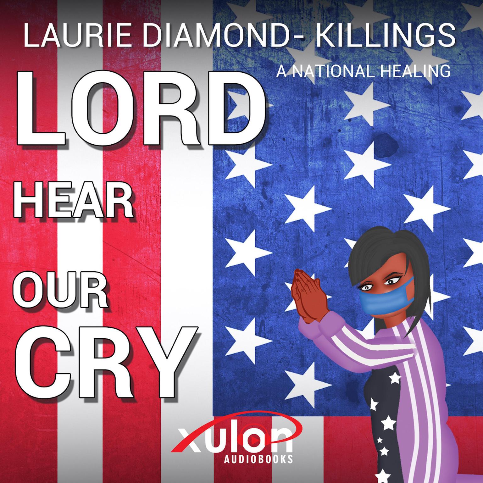 Lord Hear Our Cry Audiobook, by Laurie Diamond-Killings