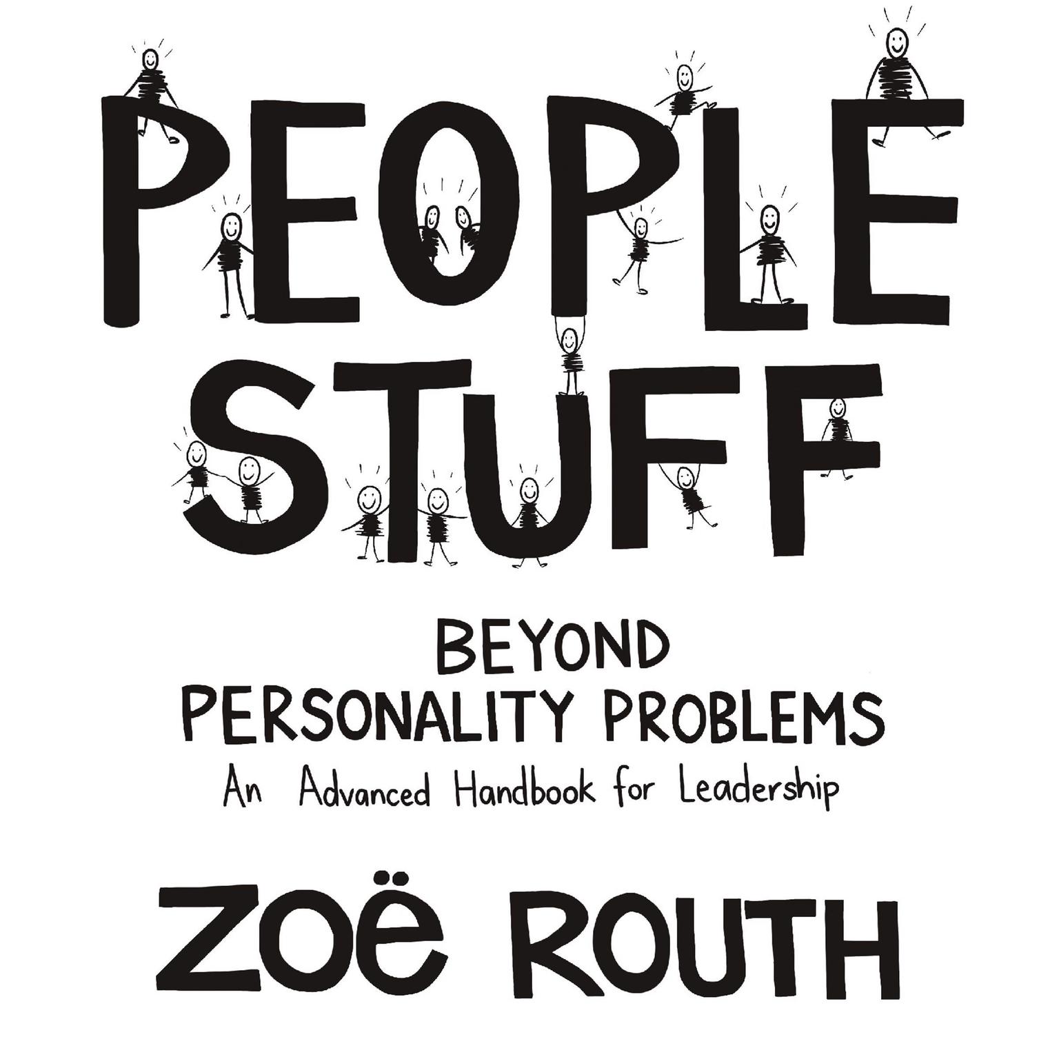 People Stuff - beyond personality problems - an advanced handbook for leadership Audiobook, by Zoë Routh
