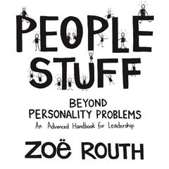 People Stuff - beyond personality problems - an advanced handbook for leadership Audiobook, by Zoë Routh