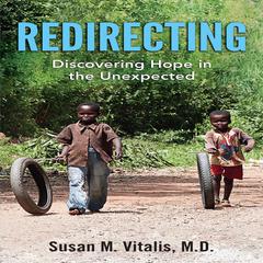 Redirecting: Discovering Hope in the Unexpected Audiobook, by Susan M Vitalis