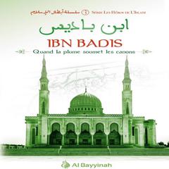 IBN BADIS - QUAND LA PLUME SOUMET LES CANONS Audiobook, by Al Bayyinah