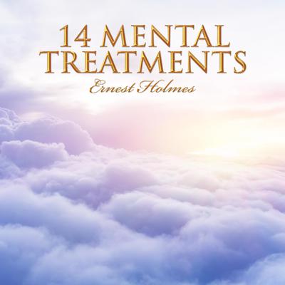 14 Mental Treatments Audiobook, by Ernest Holmes