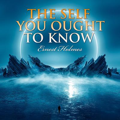 The Self You Ought to Know Audiobook, by Ernest Holmes