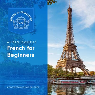 French for Beginners Audiobook, by Centre of Excellence