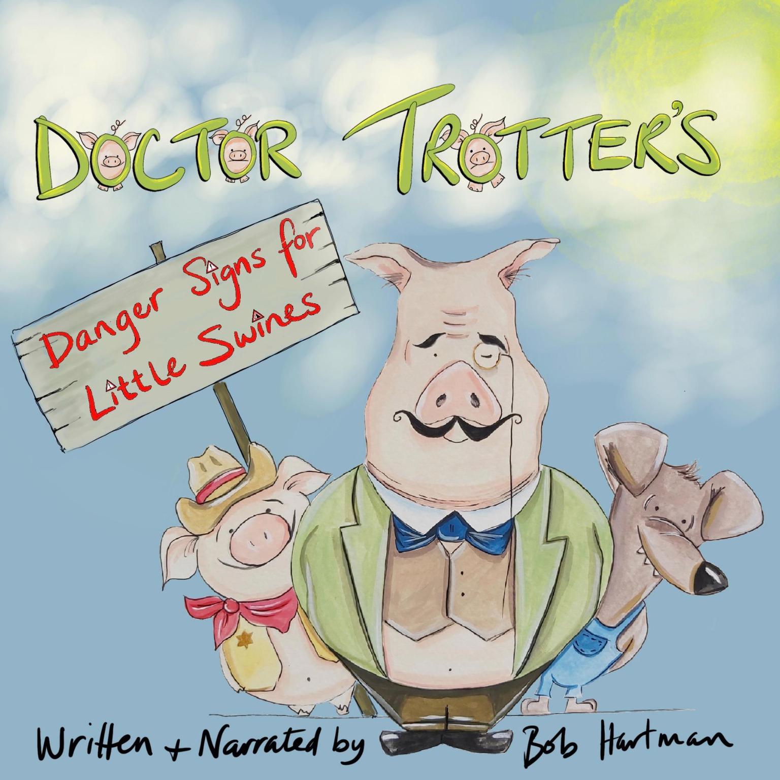 Doctor Trotter : Danger signs for little swines Audiobook, by Bob Hartman