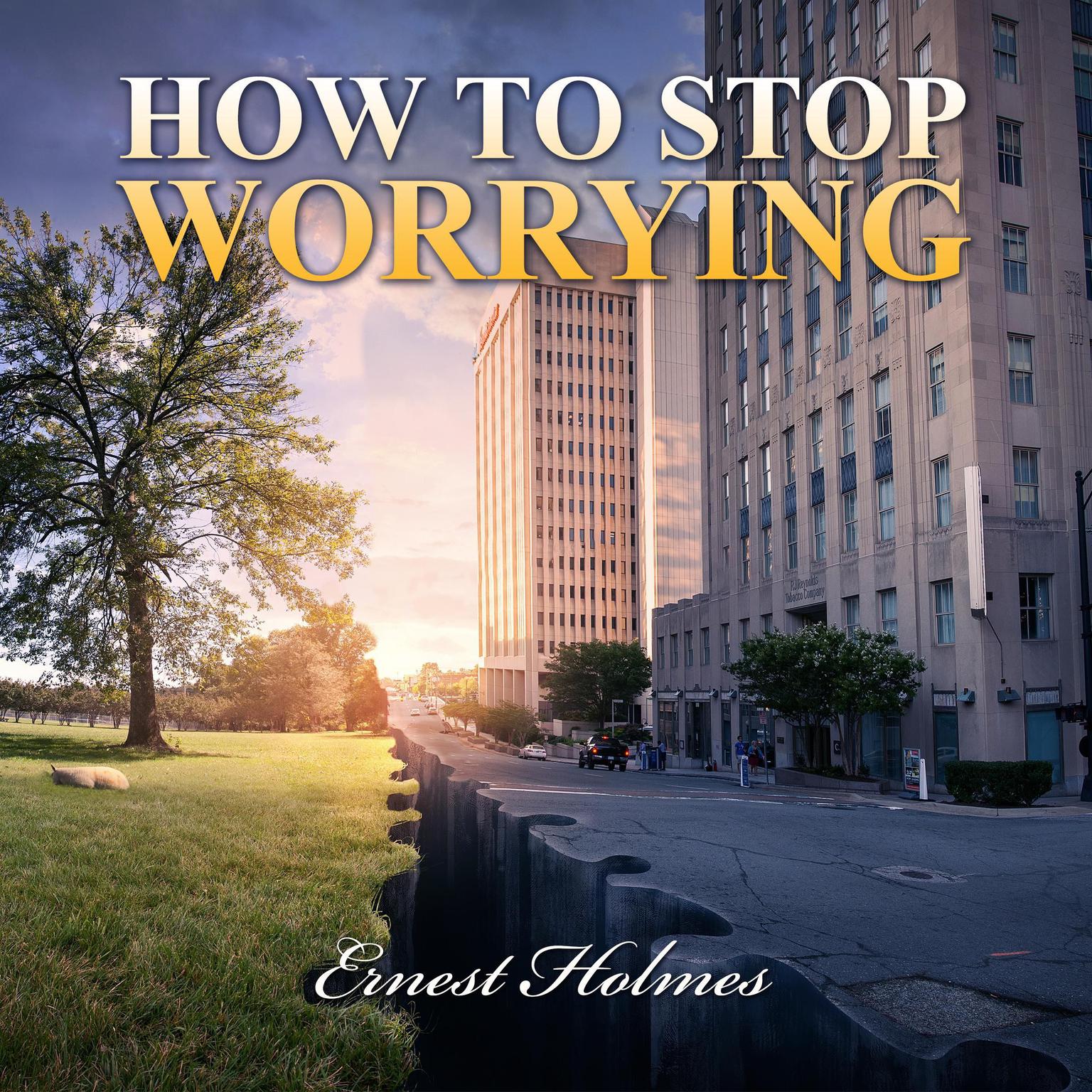 How to Stop Worrying Audiobook, by Ernest Holmes
