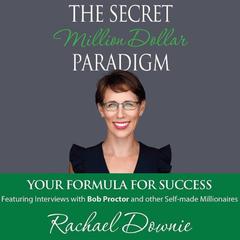 The Secret Million Dollar Paradigm - Your Formula For Success Audiobook, by Rachael Downie