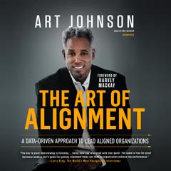 The Art of Alignment: A Data-Driven Approach to Lead Aligned Organizations Audiobook, by Art Johnson