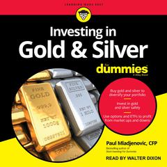 Investing in Gold & Silver For Dummies Audiobook, by Paul Mladjenovic