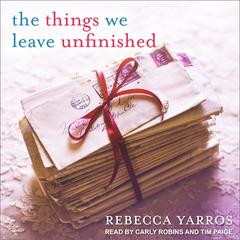 The Things We Leave Unfinished Audiobook, by Rebecca Yarros