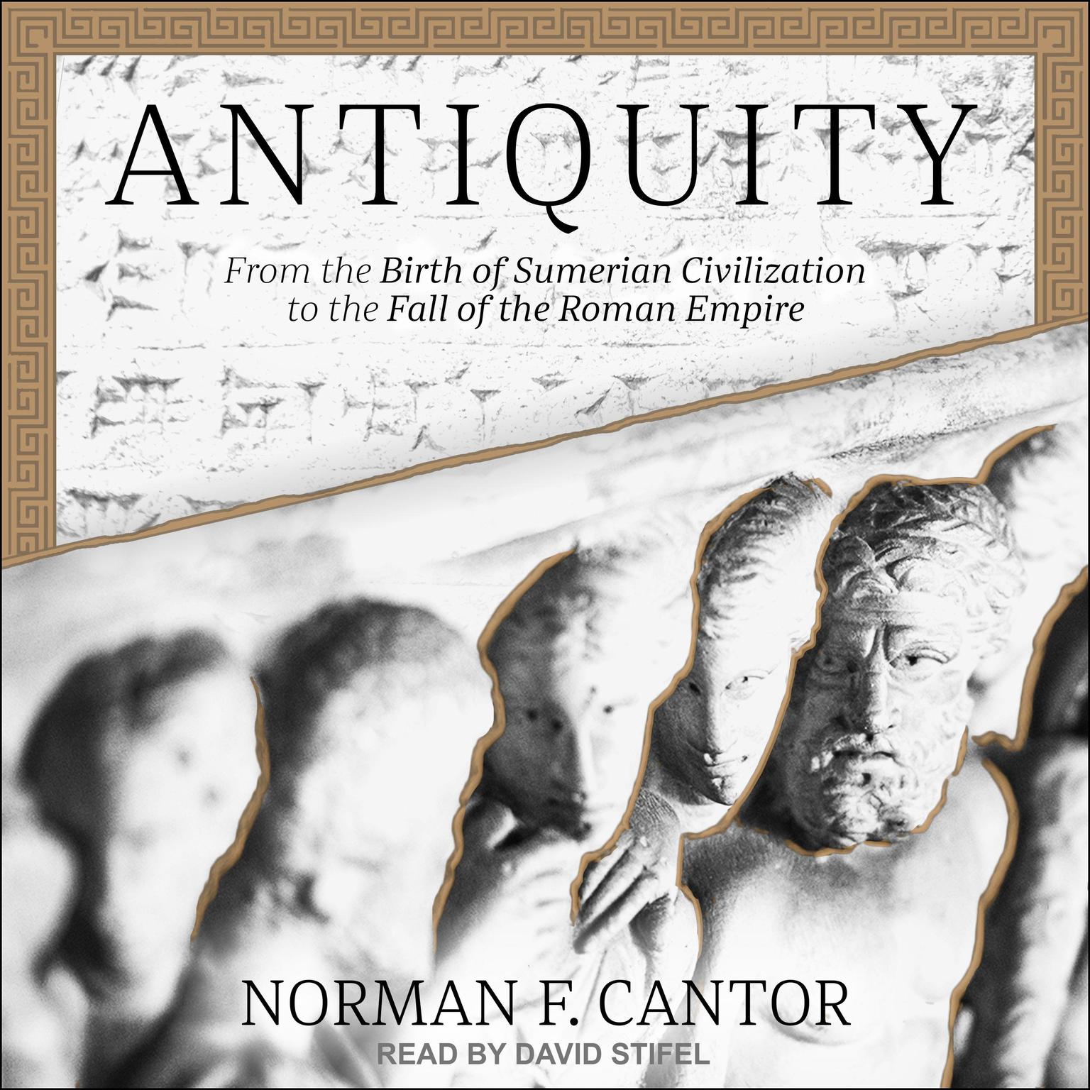 Antiquity: From the Birth of Sumerian Civilization to the Fall of the Roman Empire Audiobook, by Norman F. Cantor