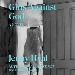 Girls Against God: A Novel Audiobook, by Jenny Hval