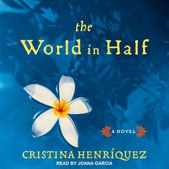 The World in Half Audiobook, by Cristina Henríquez