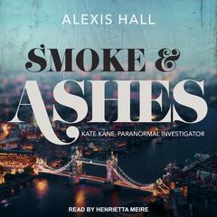 Smoke & Ashes Audiobook, by Alexis Hall