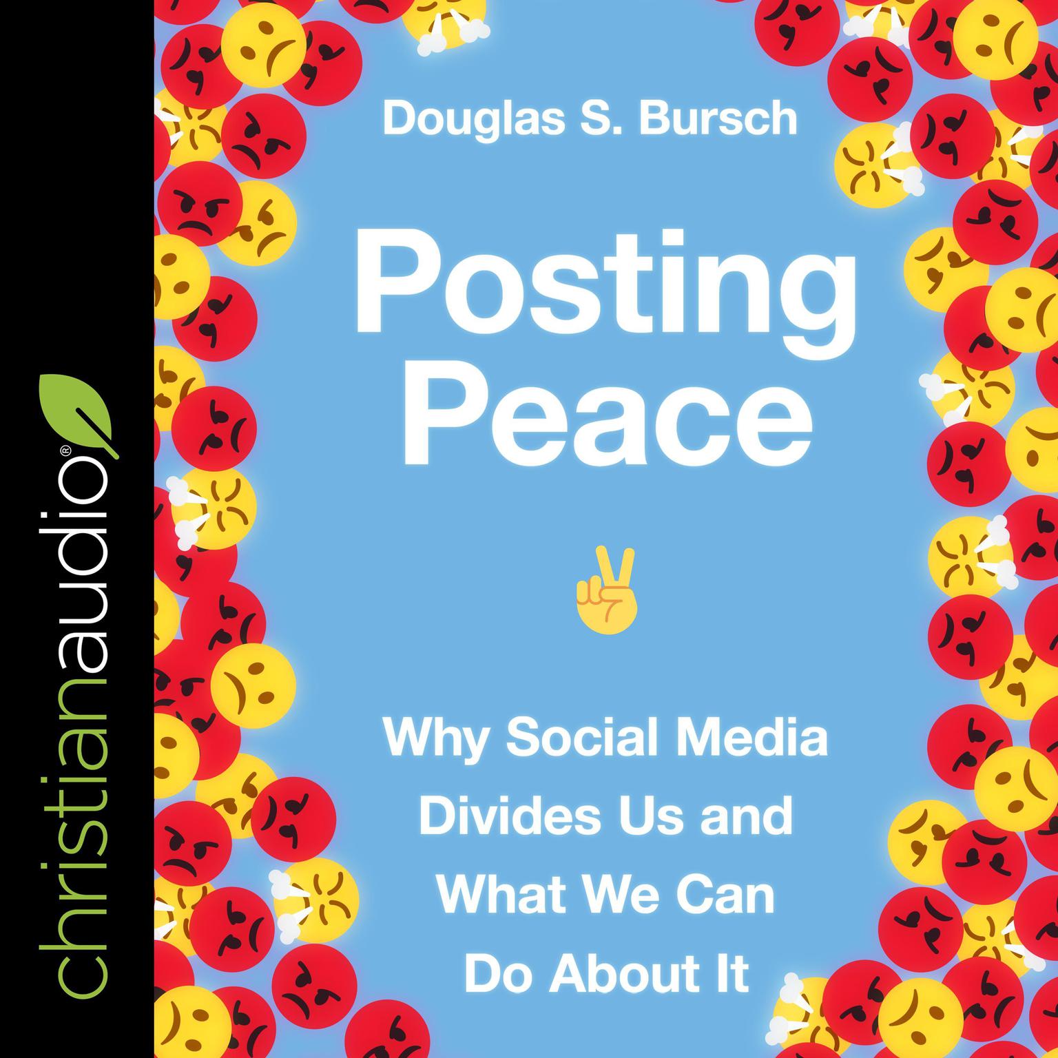 Posting Peace: Why Social Media Divides Us and What We Can Do About It Audiobook, by Douglas S. Bursch