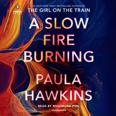 A Slow Fire Burning: A Novel Audiobook, by Paula Hawkins