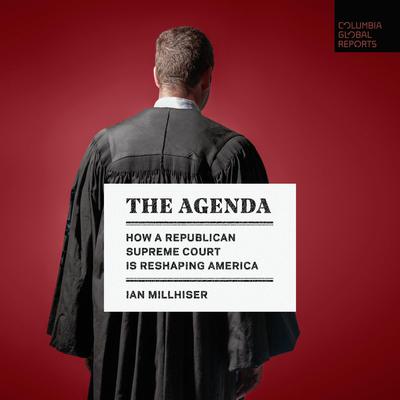 The Agenda: How a Republican Supreme Court is Reshaping America Audiobook, by Ian Millhiser