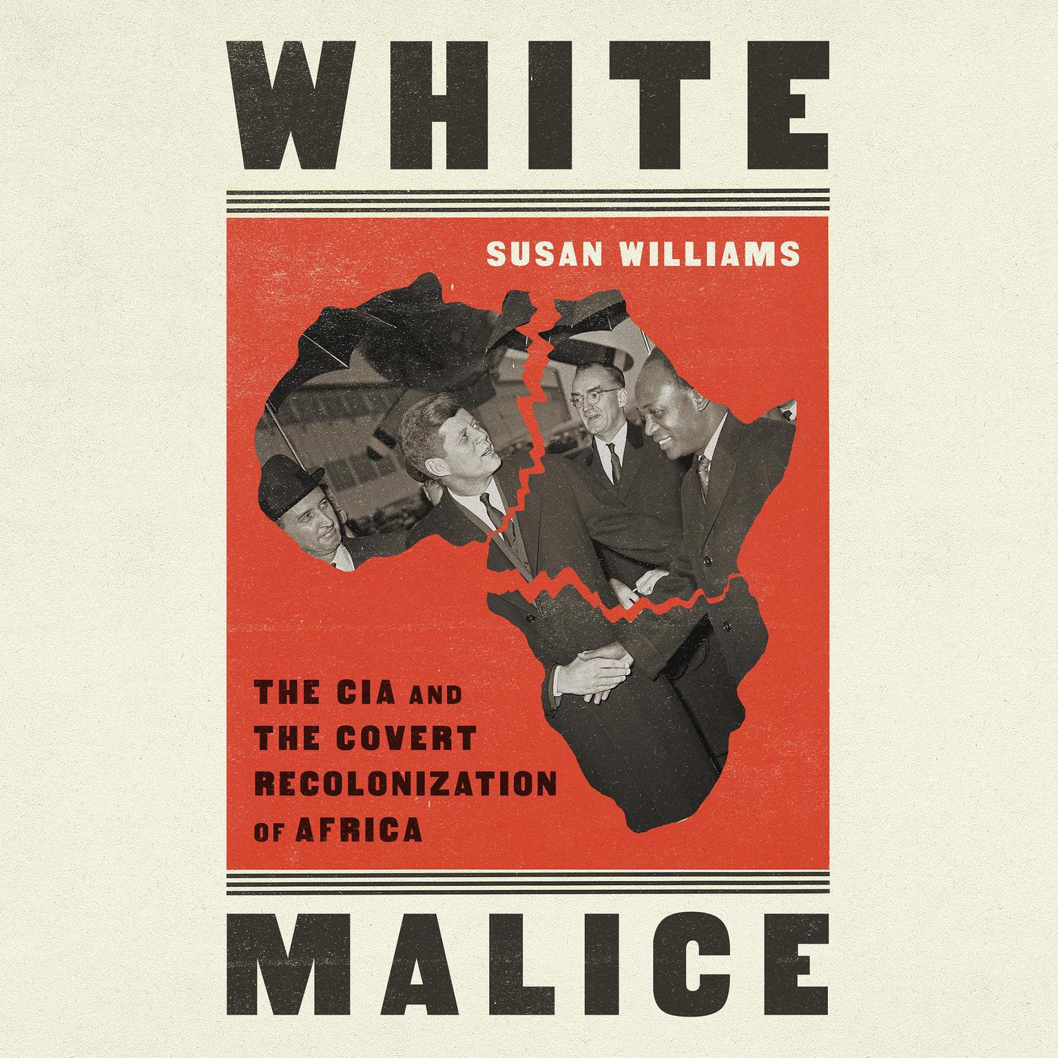 White Malice: The CIA and the Covert Recolonization of Africa Audiobook