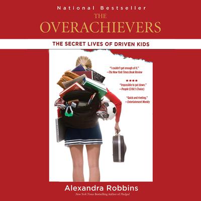 The Overachievers: The Secret Lives of Driven Kids Audiobook, by Alexandra Robbins